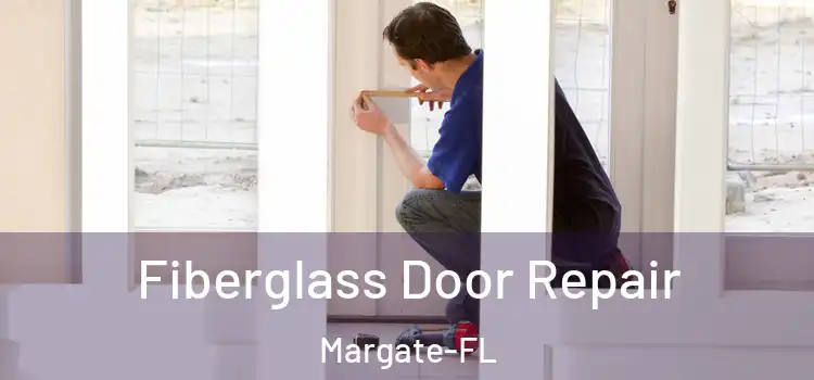  Fiberglass Door Repair Margate-FL